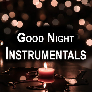 Relaxing Good Night Instrumentals