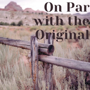 On Par with the Original