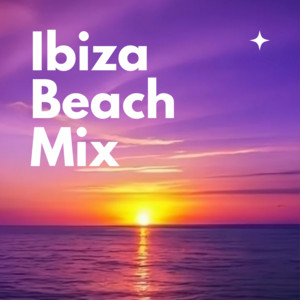 Ibiza Beach Mix (Dance / Chill / EDM / House)