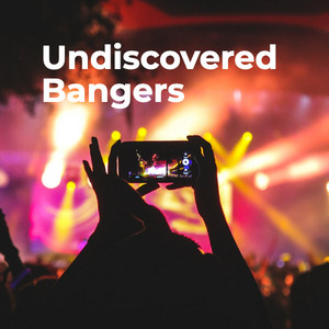 Undiscovered Bangers