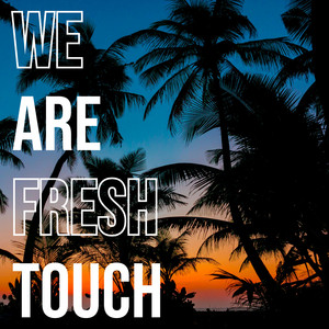 We Are Fresh Touch