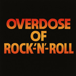 OVERDOSE OF ROCK-‘N’-ROLL