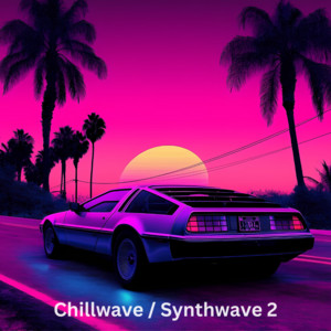 Chillwave / Synthwave 2