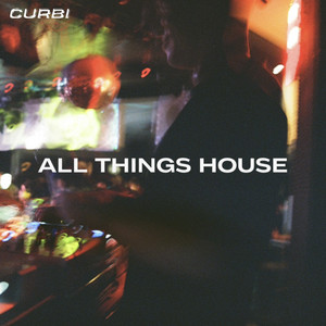 ALL THINGS HOUSE – CURBI PRESENTS