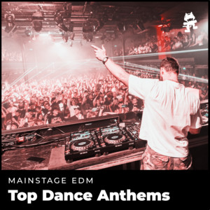 Mainstage EDM – Top Dance Anthems
