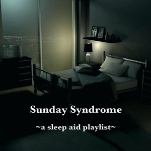 Sunday Syndrome – a sleep aid playlist