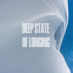 Deep State of Longing