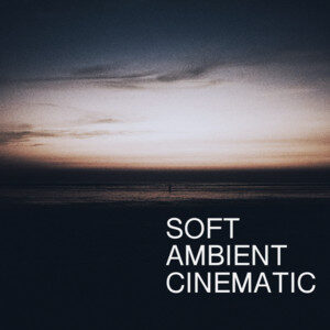 Soft Ambient Cinematic cover