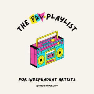 The PAL Playlist for Independent Artists :) cover