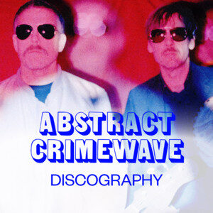 ABSTRACT CRIMEWAVE (FKA SMILE) – DISCOGRAPHY cover