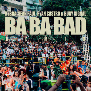 BA BA BAD REMIX – Ryan Castro, Kybba, Sean Paul, Busy Signal cover