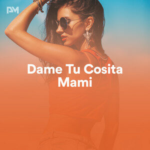 Dame Tu Cosita Mami (Best new Latin – Dancehall – Reggaeton – Moombahton) cover