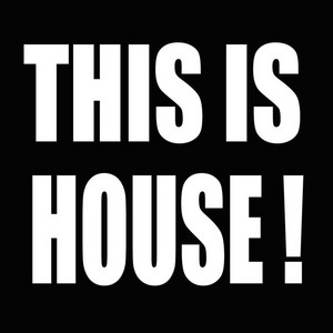 THIS IS HOUSE! BEST OF HOUSE MUSIC!