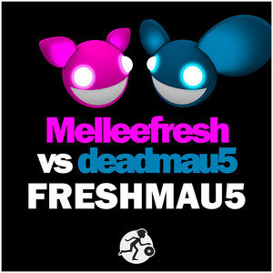 Melleefresh vs deadmau5 / FRESHMAU5 cover