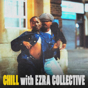 Chill with Ezra Collective cover