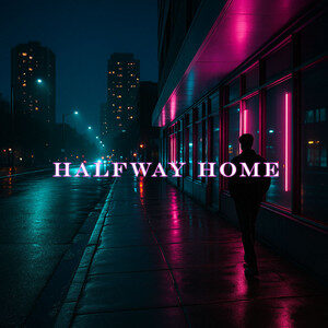 Halfway Home | Electropop, EDM-Pop & Synthvibes cover