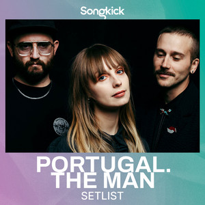 Portugal. The Man – Winter of Summer Luv Tour Setlist