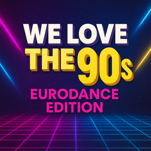 We Love the 90s – Eurodance Edition