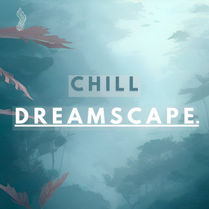 Chill Dreamscape.
