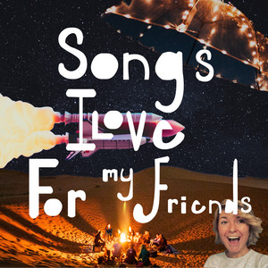 Songs I Love for My Friends