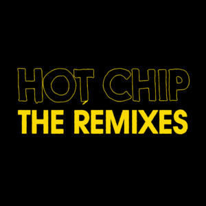 Hot Chip – The Remixes