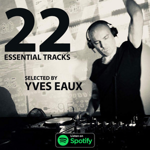 DJ Yves Eaux – 22 Essential Tracks