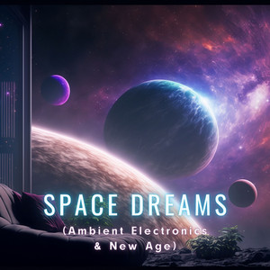 Space Dreams (Ambient Electronics & New Age)