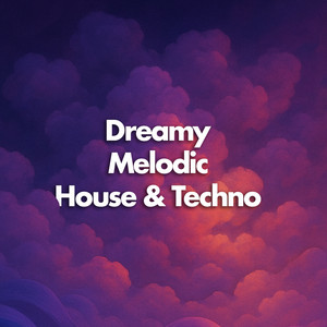 Dreamy Melodic House & Techno