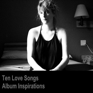 Ten Love Songs. Album Inspirations.