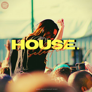 Harry Alatas Playlist – House Selected 2021