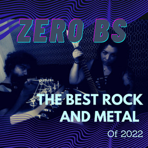 Zero BS – Best Metal and Rock of 2022