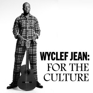 Wyclef Jean: For the Culture
