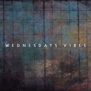 Wednesdays Vibes
