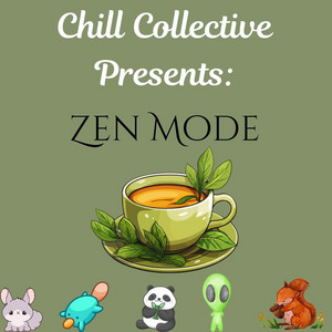 Chill Collective presents- Zen Mode