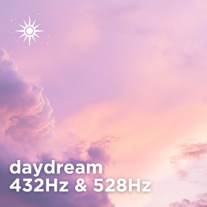 daydream in 432Hz & 528Hz