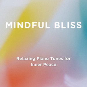 Mindful Bliss: Relaxing Piano Tunes for Inner Peace