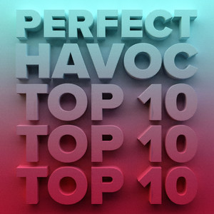 Perfect Havoc Top 10 | New Music