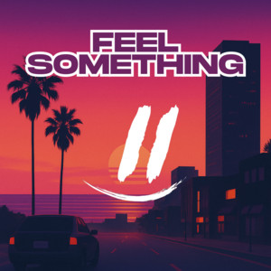 FEEL SOMETHING