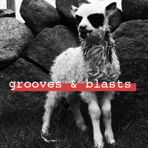 Grooves & blasts