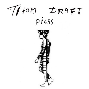 Thom Draft’s Picks