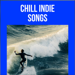 Chill Indie Songs