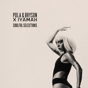 Pola & Bryson X IYAMAH – Soulful Selections