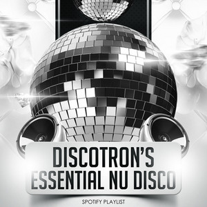 Discotron’s Essential Nu Disco Playlist