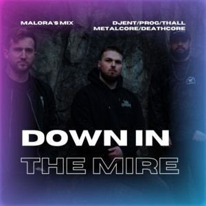 Malora’s Mix: Down in The Mire