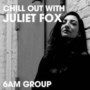 Chill Out with Juliet Fox