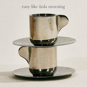easy like iiola morning