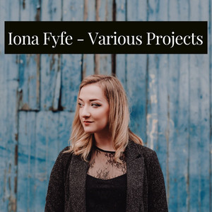 Iona Fyfe – Various Projects