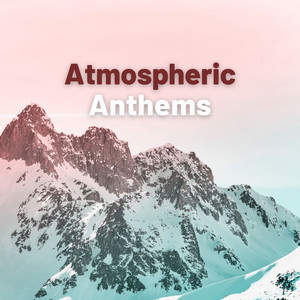 Atmospheric Anthems