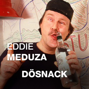 Eddie Meduza – Dösnack