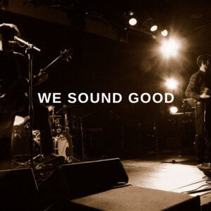We sound good 2